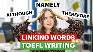 What are the best linking words for TOEFL writing? GET 30/30 on the TOEFL WRITING with these WORDS