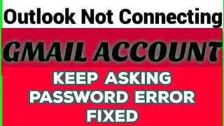 Gmail Account Not Working In Outlook | keep asking for password| Issue Fixed Popular Video