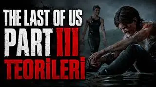 THEORIES ABOUT THE LAST OF US PART III