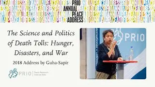 PRIO Annual Peace Address 2018: The Science and Politics of Death Tolls: Hunger, Disasters, and War