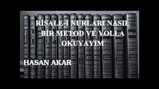 Hasan Akar - Risale-i Nurları Nasıl Bir Metod ve Yolla Okuyayım?
