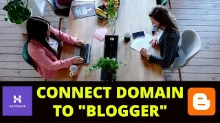 How To Connect Hostinger Domains To Blogger (Full Method)