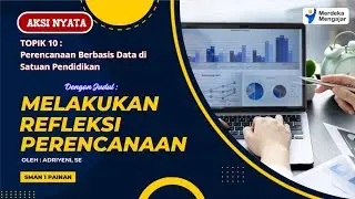 Aksi Nyata Topik 10 :  Perencanaan Berbasis Data di Satuan Pendidikan