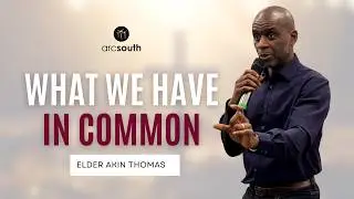 What We Have in Common | Sermon by Elder Akin Thomas | 01.03.26