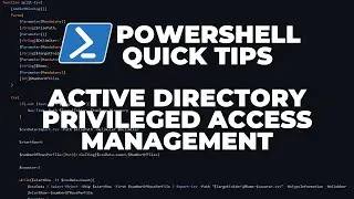 PowerShell Quick Tips : Active Directory - Privileged Access Management