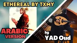 Ethereal - Txmy (The Arabic Version/Rendition)