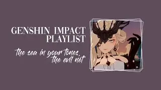 ꒰ ◜☾  the sea in your tones : la signora ٬٬ genshin impact playlist꒱