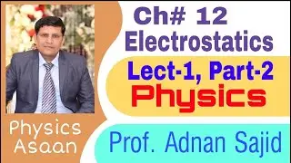 Electrostatics /Introduction of CH#12/Lect#1/F.Sc/Physics Part-2/Physics Asaan