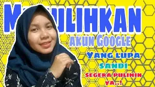 Cara memulihkan akun google yang lupa kata sandi | 2020