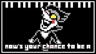 NOW'S YOUR CHANCE TO BE A Piano Arrangement - deltarune