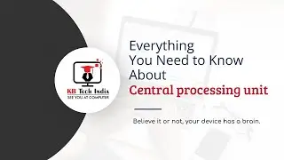 Everything You Need to Know About Central processing unit | CPU | KB Tech India