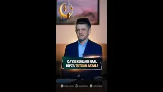 Qaysi kunlari nafl roʻza tutgan afzal?