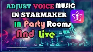 How to adjust voice and audio effects in rooms and live on starmaker?