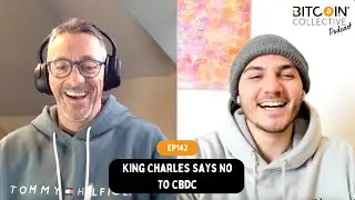 🎙Ep142: King Charles Says No To CBDCs