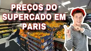 PREÇOS E DICAS DO SUPERMERCADO EM PARIS
