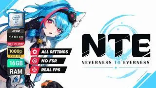 NTE (NEVERNESS TO ETERNESS) - AMD RX 580 2048 SP | I7 4790 | 16 GB RAM | 1080p 
