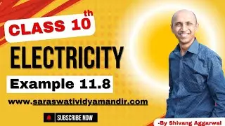 Electricity Example 11.8 | Complete Solution for Class 10 Students
