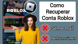 NOVO! Como Recuperar Conta Roblox Sem E-mail ou Número de Telefone 2024 | Recuperar Conta Roblox