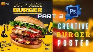 Creative Burger Poster Design in Adobe Photoshop Part 2 || Graphic Designing Tips and Tricks