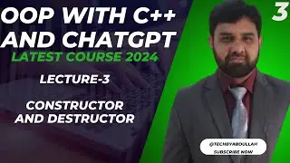 OOP with C++ and ChatGPT | Lecture 3 Constructor and Destructor | @TechByAbdullah79 #c++ #OOP