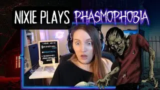 NixiePixel Plays Phasmophobia with Bonus Reveal!
