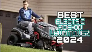 Best Electric Ride On Lawn Mowers 2024 - Top Battery Powered Lawn Mowers - Don't Choose Wrong