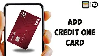 How to Add Credit One Card to Apple Wallet