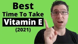 When to take VITAMIN E (Best Times/Tips) 2021