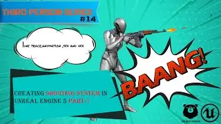 14-creating shooting system in unreal engine 5-part1 (line trace,animation,sfx and vfx)
