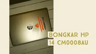 Bongkar Laptop HP 14-CM0008AU, Heatsink Fan Cleaning, Upgrade M.2 SSD Etc.