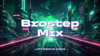 Brostep Mix 1 hour BGM 