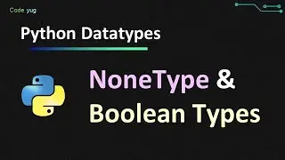 NoneType in Python | Boolean Datatype in Python | Python Tutorial for Beginners in Hindi