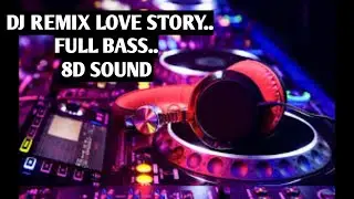 DJ LOVE STORY REMIX 8D SOUND