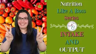 INTAKE & OUTPUT | WHAT GOES IN MUST COME OUT | NUTRITION NCLEX NURSING EXAM LIKE A BOSS SERIES
