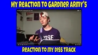 MY REACTION TO GARDNER ARMY'S REACTION TO MY DISS TRACK