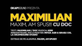 Maximilian - Maxim, Am Spus!!! (cu DOC)