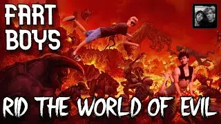 Fart Boys Rid The World of Evil