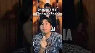 Hablemos del capitulo 8 de THE ATYPICAL FAMILY 