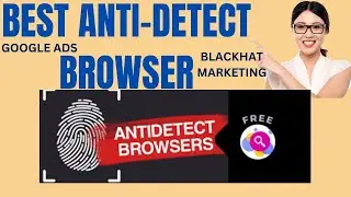 Best Anti-Detect Browser | Use For blackhat Method and Google ads