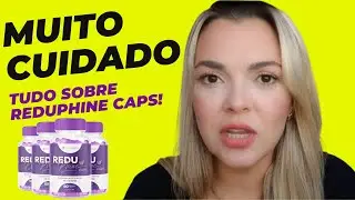 REDUPHINE CAPS ⚠️MUITO CUIDADO⚠️ A VERDADE SOBRE REDUPHINE CAPS - REDUPHINE EMAGRECE? REDUPHINE CAPS