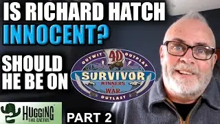 Is Richard Hatch Innocent & Why He's Not on Survivor 40: Winners At War - Interview Part 2