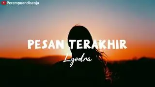Lirik Lagu Pesan Terakhir - Lyodra || Genggam tanganku sayang dekat denganku peluk diriku