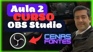 Cenas e Fontes no OBS Studio - Aula 02 - Curso OBS Studio Gratis - Free