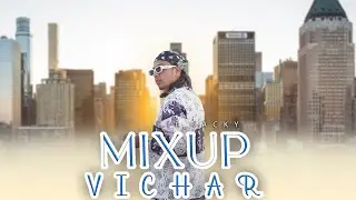 MIXUP VICHAR - LILJACKY | OFFICAL MUSIC VIDEO|PROD. BY‎@CJCHIRAGBEATZ | [2025]