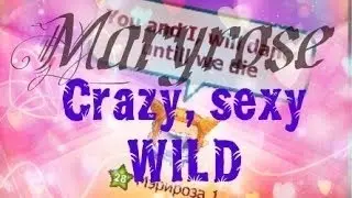 Maryrose1 - Crazy sexy wild (перезалив)