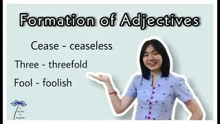 Grammar series: Episode 11 “Formation of Adjectives”