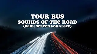 Tour Bus Road Sounds for Sleeping 💤 🚍