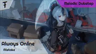 Always Online - Mistake | Melodic Dubstep & Riddim