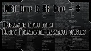 .NET Core & EF Core - 3 - Displaying rows from Entity Framework database context