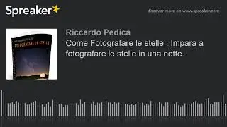 Come Fotografare le stelle : Impara a fotografare le stelle in una notte.